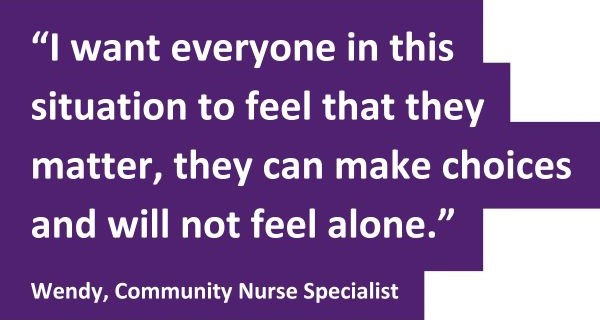 “I want everyone in this situation to feel that they matter, they can make choices and will not feel alone.”